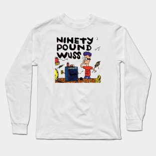 Ninety Pound Wuss 90 Lb. Wuss Long Sleeve T-Shirt